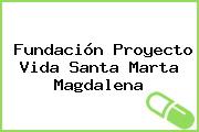Fundación Proyecto Vida Santa Marta Magdalena