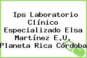 Ips Laboratorio Clínico Especializado Elsa Martínez E.U. Planeta Rica Córdoba