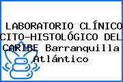 LABORATORIO CLÍNICO CITO-HISTOLÓGICO DEL CARIBE Barranquilla Atlántico