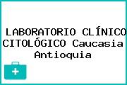 LABORATORIO CLÍNICO CITOLÓGICO Caucasia Antioquia