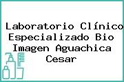 Laboratorio Clínico Especializado Bio Imagen Aguachica Cesar