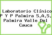 Laboratorio Clínico P Y P Palmira S.A.S. Palmira Valle Del Cauca
