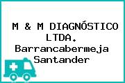 M & M DIAGNÓSTICO LTDA. Barrancabermeja Santander