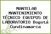 MANTELAB MANTENIMIENTO TÉCNICO EQUIPOS DE LABORATORIO Bogotá Cundinamarca