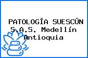 PATOLOGÍA SUESCÚN S.A.S. Medellín Antioquia