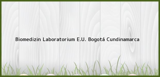 Teléfono, Dirección y otros datos de contacto para Biomedizin Laboratorium E.U., Bogotá, Cundinamarca, Colombia