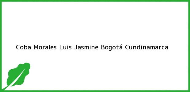 Teléfono, Dirección y otros datos de contacto para Coba Morales Luis Jasmine, Bogotá, Cundinamarca, Colombia