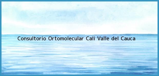 Teléfono, Dirección y otros datos de contacto para Consultorio Ortomolecular, Cali, Valle del Cauca, Colombia