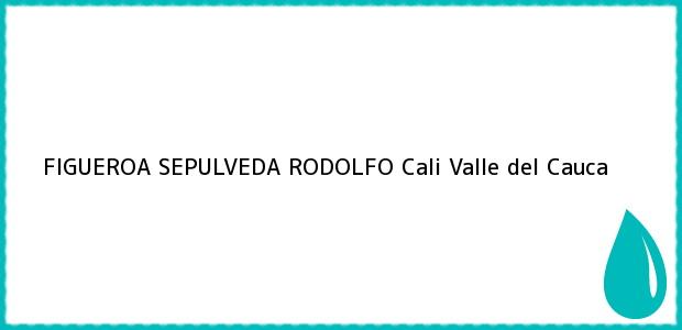 Teléfono, Dirección y otros datos de contacto para FIGUEROA SEPULVEDA RODOLFO, Cali, Valle del Cauca, Colombia