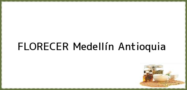 ver datos de contacto para florecer, medellín, antioquia, colombia Teléfono, Dirección y otros datos de contacto para FLORECER, Medellín, Antioquia, Colombia