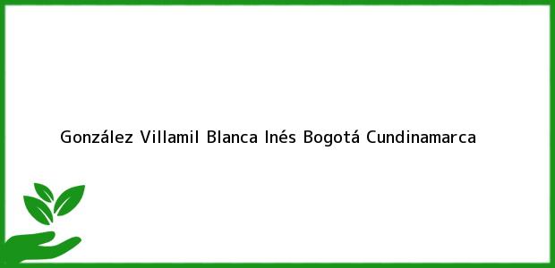 Teléfono, Dirección y otros datos de contacto para González Villamil Blanca Inés, Bogotá, Cundinamarca, Colombia