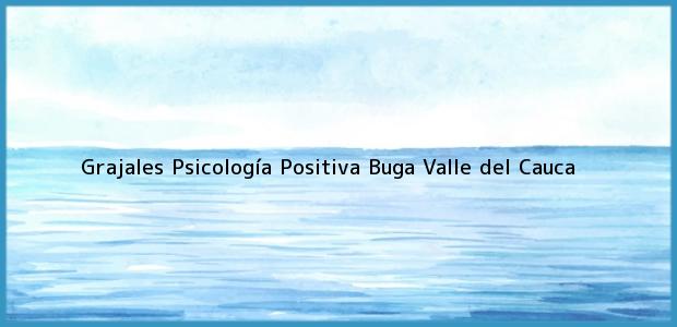Teléfono, Dirección y otros datos de contacto para Grajales Psicología Positiva, Buga, Valle del Cauca, Colombia