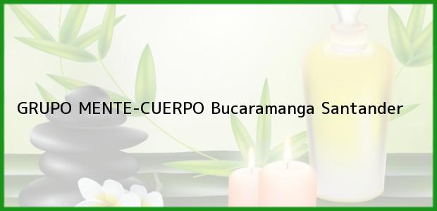 Teléfono, Dirección y otros datos de contacto para GRUPO MENTE-CUERPO, Bucaramanga, Santander, Colombia