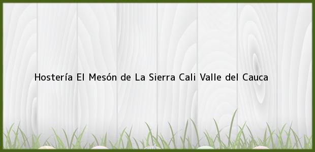 Teléfono, Dirección y otros datos de contacto para Hostería El Mesón de La Sierra, Cali, Valle del Cauca, Colombia
