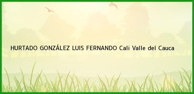 Teléfono, Dirección y otros datos de contacto para HURTADO GONZÁLEZ LUIS FERNANDO, Cali, Valle del Cauca, Colombia