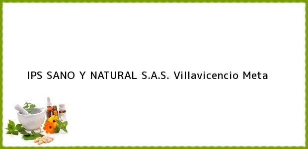 ver datos de contacto para ips sano y natural s.a.s., villavicencio, meta, colombia Teléfono, Dirección y otros datos de contacto para IPS SANO Y NATURAL S.A.S., Villavicencio, Meta, Colombia