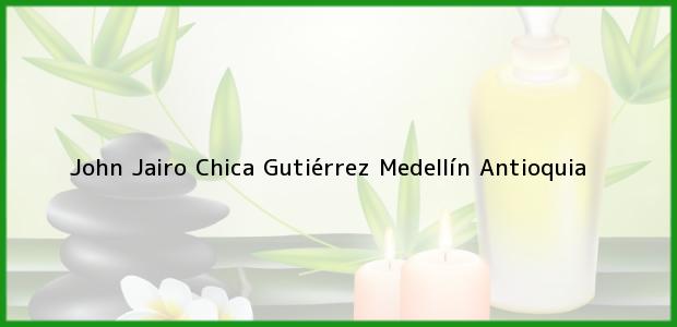Teléfono, Dirección y otros datos de contacto para John Jairo Chica Gutiérrez, Medellín, Antioquia, Colombia