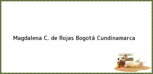 Teléfono, Dirección y otros datos de contacto para Magdalena C. de Rojas, Bogotá, Cundinamarca, Colombia