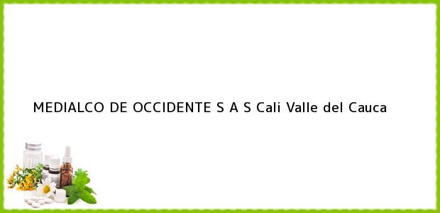 Teléfono, Dirección y otros datos de contacto para MEDIALCO DE OCCIDENTE S A S, Cali, Valle del Cauca, Colombia