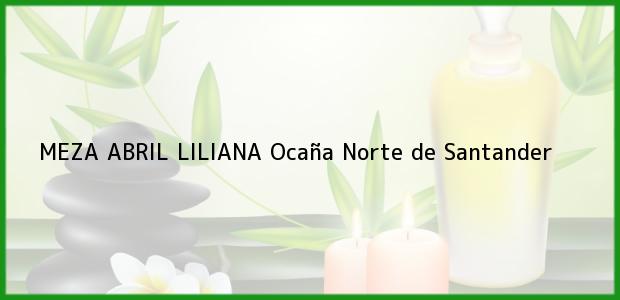 Teléfono, Dirección y otros datos de contacto para MEZA ABRIL LILIANA, Ocaña, Norte de Santander, Colombia