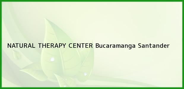 Teléfono, Dirección y otros datos de contacto para NATURAL THERAPY CENTER, Bucaramanga, Santander, Colombia