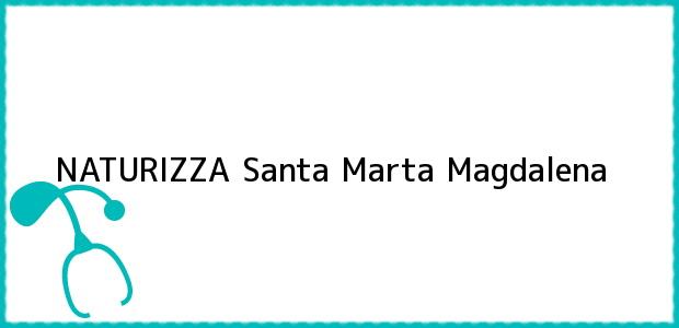 ver datos de contacto para naturizza, santa marta, magdalena, colombia Teléfono, Dirección y otros datos de contacto para NATURIZZA, Santa Marta, Magdalena, Colombia