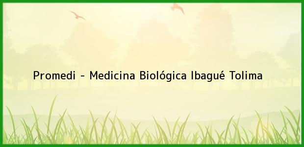 Teléfono, Dirección y otros datos de contacto para Promedi - Medicina Biológica, Ibagué, Tolima, Colombia