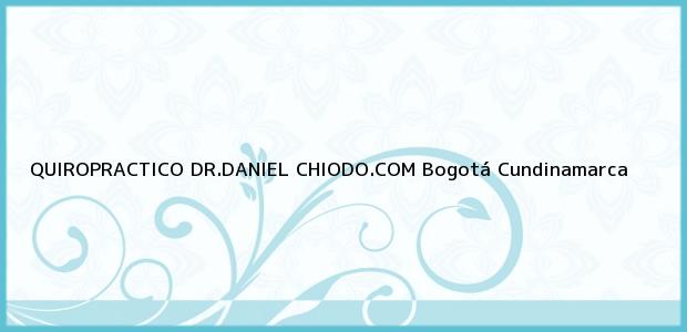 Teléfono, Dirección y otros datos de contacto para QUIROPRACTICO DR.DANIEL CHIODO.COM, Bogotá, Cundinamarca, Colombia