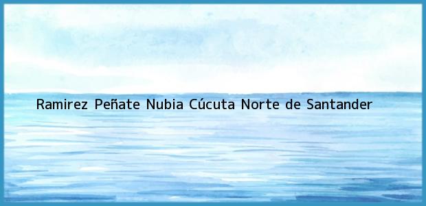 Teléfono, Dirección y otros datos de contacto para Ramirez Peñate Nubia, Cúcuta, Norte de Santander, Colombia