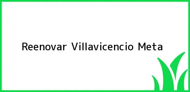 Teléfono, Dirección y otros datos de contacto para Reenovar, Villavicencio, Meta, Colombia