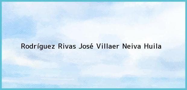 Teléfono, Dirección y otros datos de contacto para Rodríguez Rivas José Villaer, Neiva, Huila, Colombia