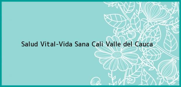 Teléfono, Dirección y otros datos de contacto para Salud Vital-Vida Sana, Cali, Valle del Cauca, Colombia