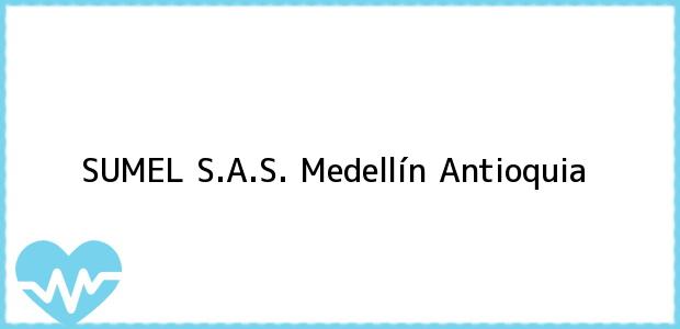 Teléfono, Dirección y otros datos de contacto para SUMEL S.A.S., Medellín, Antioquia, Colombia