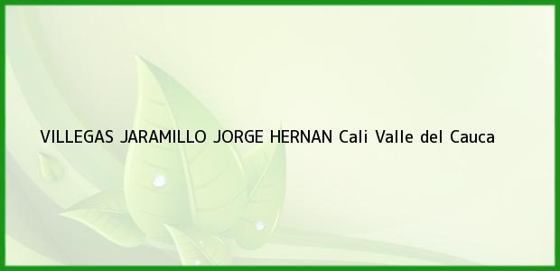 Teléfono, Dirección y otros datos de contacto para VILLEGAS JARAMILLO JORGE HERNAN, Cali, Valle del Cauca, Colombia