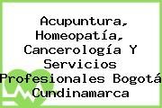 Acupuntura, Homeopatía, Cancerología Y Servicios Profesionales Bogotá Cundinamarca