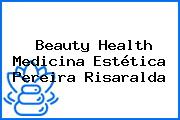 Beauty Health Medicina Estética Pereira Risaralda