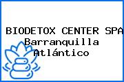 BIODETOX CENTER SPA Barranquilla Atlántico