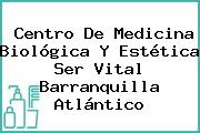 Centro De Medicina Biológica Y Estética Ser Vital Barranquilla Atlántico