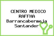 CENTRO MEDICO RAFFHA Barrancabermeja Santander