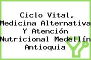 Ciclo Vital, Medicina Alternativa Y Atención Nutricional Medellín Antioquia