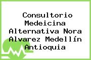 Consultorio Medeicina Alternativa Nora Alvarez Medellín Antioquia