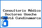 Consultorio Médico Doctores Useche Bogotá Cundinamarca