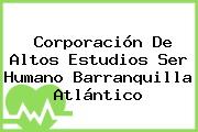 Corporación De Altos Estudios Ser Humano Barranquilla Atlántico