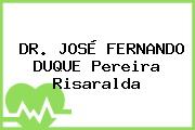 DR. JOSÉ FERNANDO DUQUE Pereira Risaralda