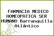 FARMACIA MEDICO HOMEOPATICA SER HUMANO Barranquilla Atlántico
