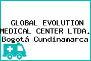 GLOBAL EVOLUTION MEDICAL CENTER LTDA. Bogotá Cundinamarca