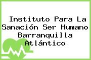 Instituto Para La Sanación Ser Humano Barranquilla Atlántico