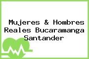 Mujeres & Hombres Reales Bucaramanga Santander