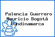 Ver palencia guerrero mauricio bogota cundinamarca Palencia Guerrero Mauricio Bogotá Cundinamarca