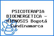 PSICOTERAPIA BIOENERGETICA - HIPNOSIS Bogotá Cundinamarca